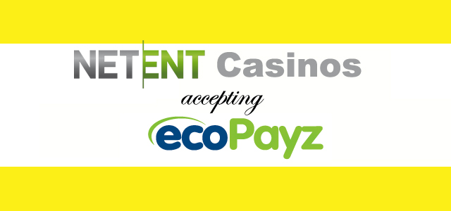 NetEnt Casinos Accepting Ecopayz