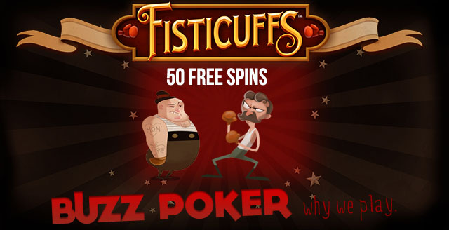 Buzz Poker 50 Free Spins on Fisticuffs Wishmaster or Wild Water